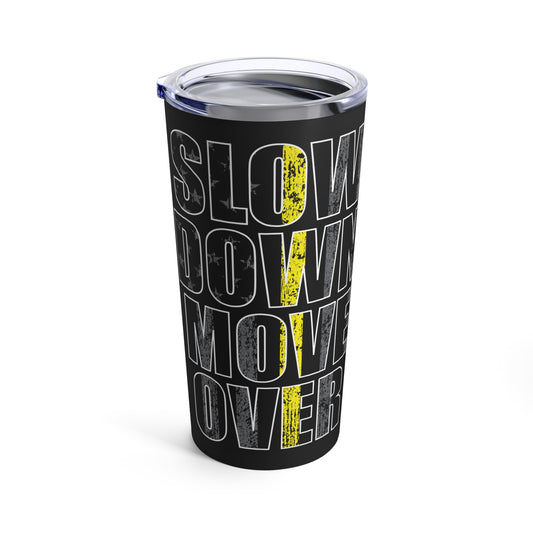 Slow Down Move Over Tumbler 20oz